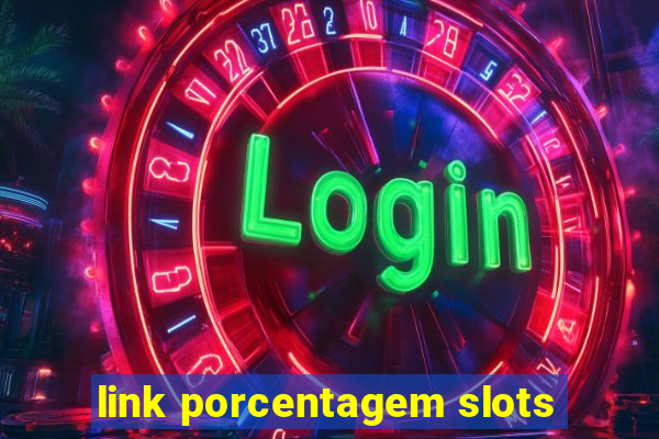 link porcentagem slots